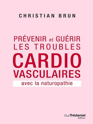 cover image of Prévenir et guérir les troubles cardiovasculaire--Avec la naturopathie